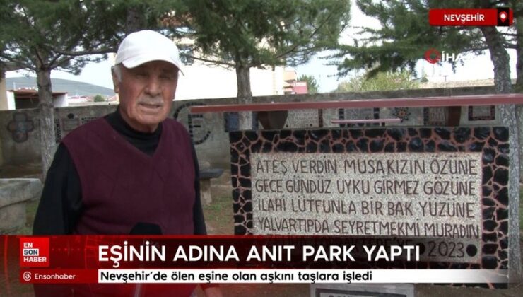 Nevşehir’de ölen eşine olan aşkını taşlara işledi