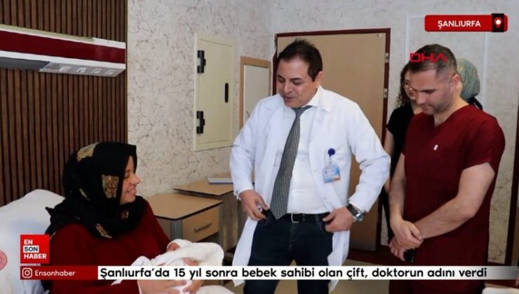 Şanlıurfa’da 15 yıl sonra bebek sahibi olan çift, hekimin ismini verdi