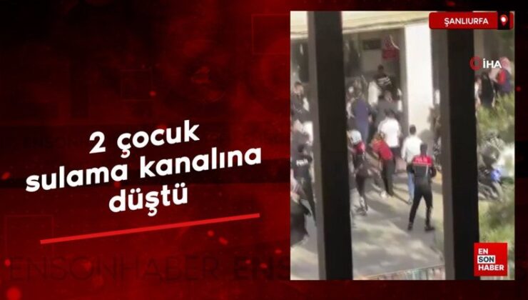 Şanlıurfa’da 2 çocuk sulama kanalına düştü