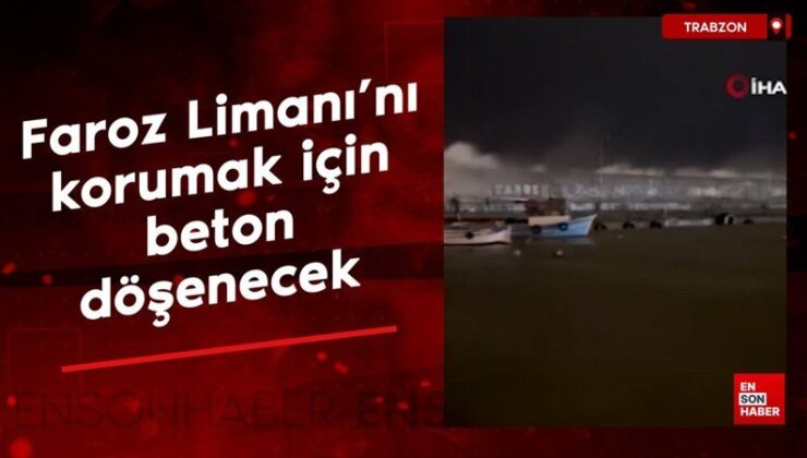 Trabzon’da Faroz Limanı’nı dev dalgalardan korumak için beton döşenecek