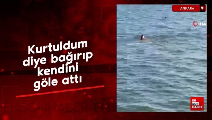 Ankara’da ‘kurtuldum’ diye bağırıp kendini göle attı