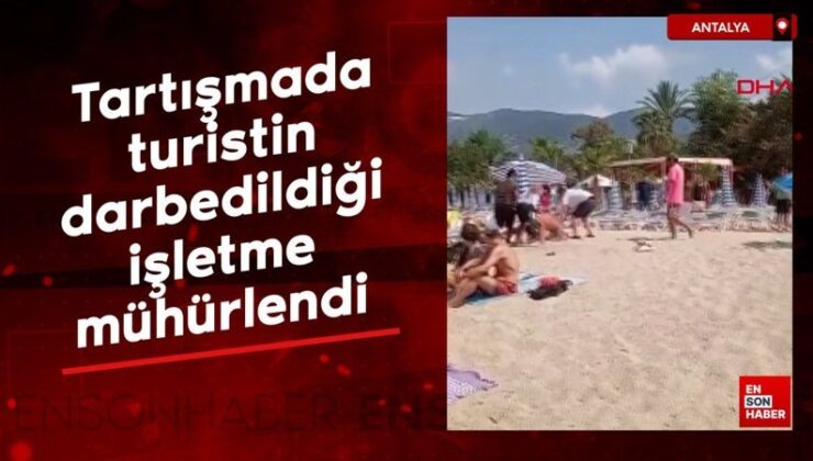 Antalya’da şezlong tartışmasında turistin darbedildiği işletme mühürlendi