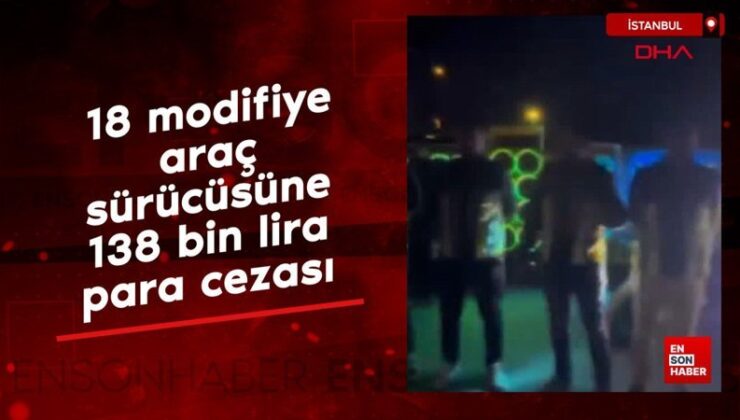 Avcılar’da 18 modifiye araç şoförüne 138 bin lira para cezası