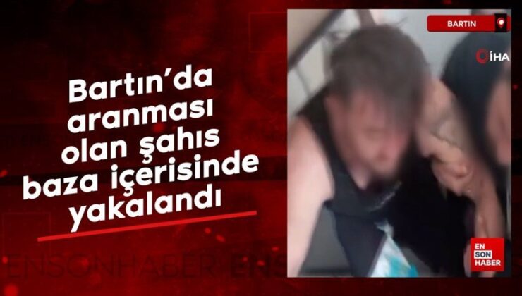 Bartın’da aranması olan şahıs baza içerisinde yakalandı
