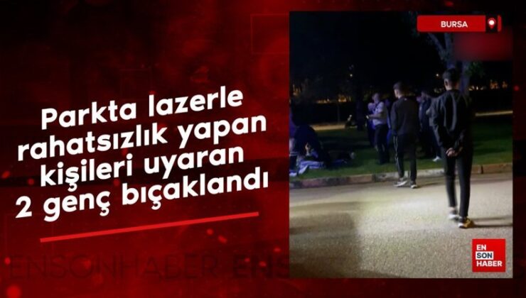 Bursa’da “lazer tutma” arbedesi: 2 kişi bıçaklandı