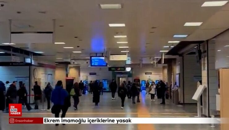 Ekrem İmamoğlu içeriklerine yasak