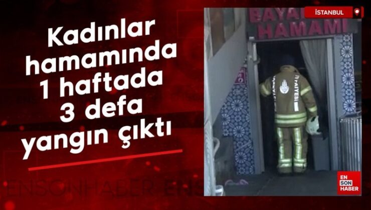 Eyüpsultan’da bayanlar hamamında 1 haftada 3 sefer yangın çıktı