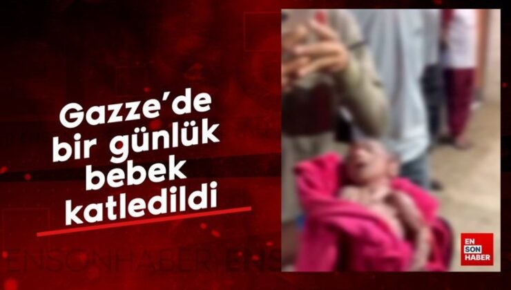 Gazze’de bir günlük bebek katledildi