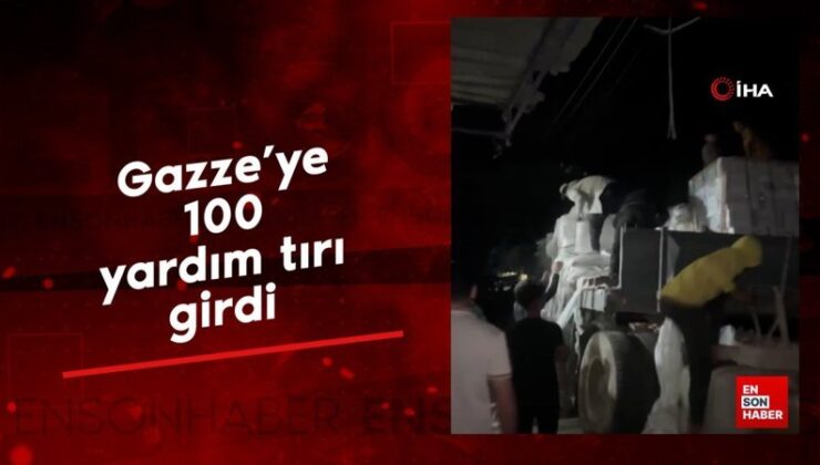 Gazze’ye 100 yardım tırı girdi
