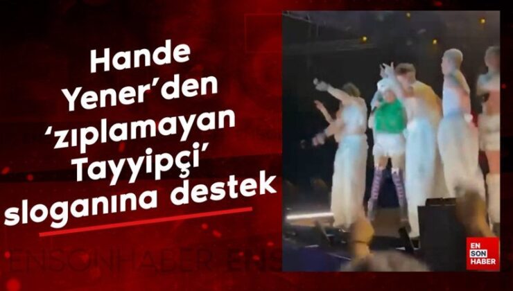 Hande Yener’den ‘zıplamayan Tayyipçi’ sloganına takviye