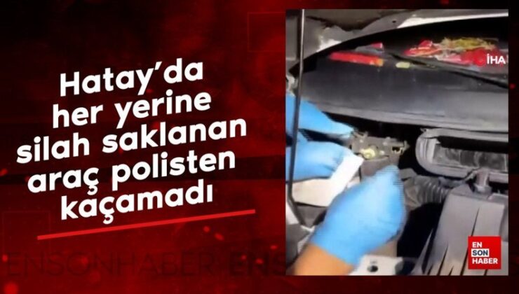 Hatay’da her yerine silah saklanan araç polisten kaçamadı