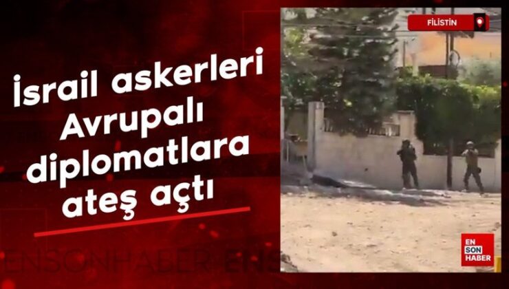 İsrail askerleri Avrupalı diplomatlara ateş açtı