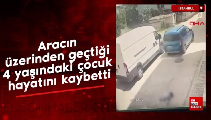 İstanbul Sultanbeyli’de üzerinden araç geçen 4 yaşındaki çocuk can verdi