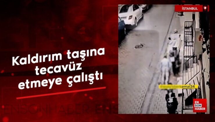 İstanbul’da bir şahıs, kaldırım taşına tecavüz etmeye çalıştı