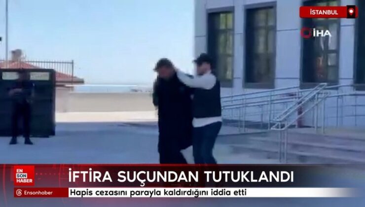 İstanbul’da mahpus cezasını parayla kaldırdığını sav etti: İftira hatasından tutuklandı