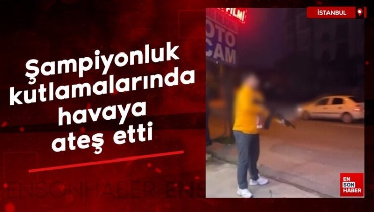 İstanbul’da şampiyonluk kutlamalarında havaya ateş etti