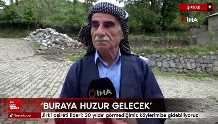 Jirki aşireti lideri: 30 yıldır görmediğimiz köylerimize gidebiliyoruz