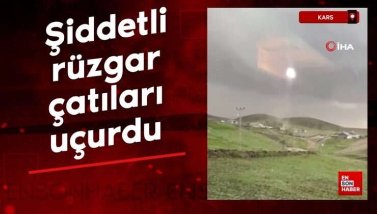 Kars’ta şiddetli rüzgar çatıları uçurdu
