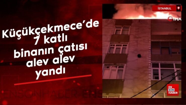 Küçükçekmece’de 7 katlı binanın çatısı alev alev yandı