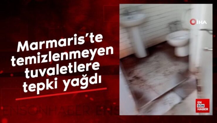 Marmaris’te temizlenmeyen tuvaletlere reaksiyon yağdı
