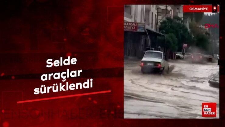 Osmaniye’de selde araçlar sürüklendi