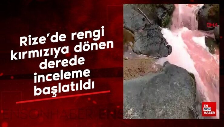 Rize’de rengi kırmızıya dönen derede inceleme başlatıldı