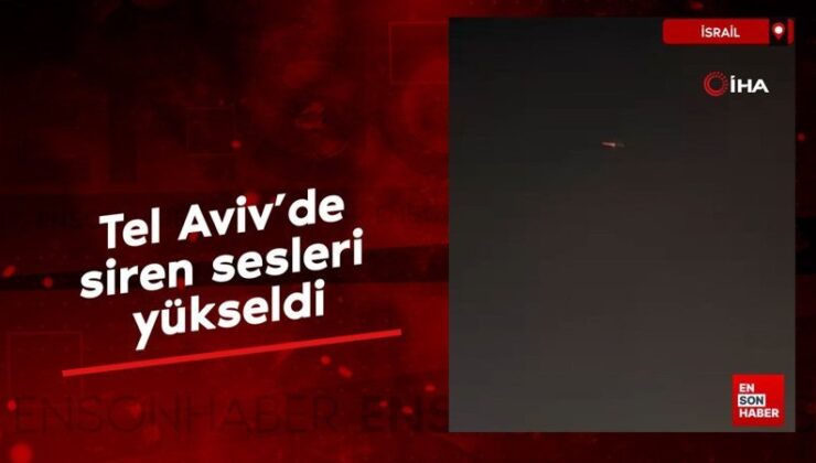 Tel Aviv’de siren sesleri yükseldi