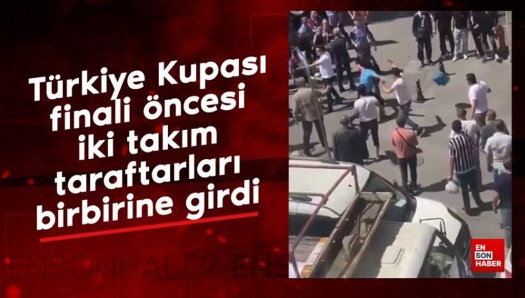 Türkiye Kupası finali öncesi iki ekip taraftarları birbirine girdi