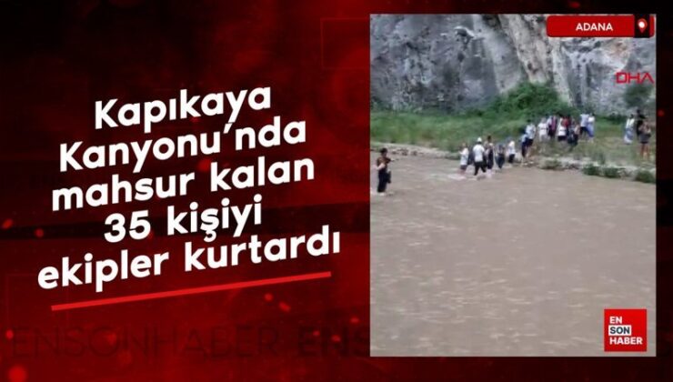 Adana Kapıkaya Kanyonu’nda mahsur kalan 35 kişiyi gruplar kurtardı