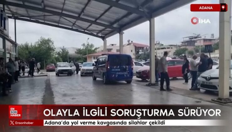 Adana’da yol verme arbedesinde silahlar çekildi
