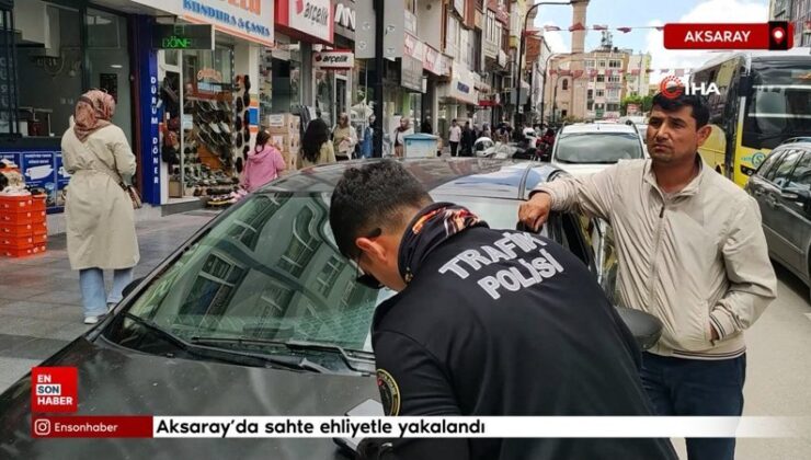 Aksaray’da geçersiz ehliyetle yakalandı