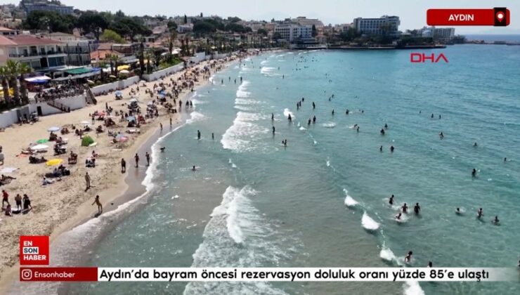 Aydın’da bayram öncesi rezervasyon doluluk oranı yüzde 85’e ulaştı