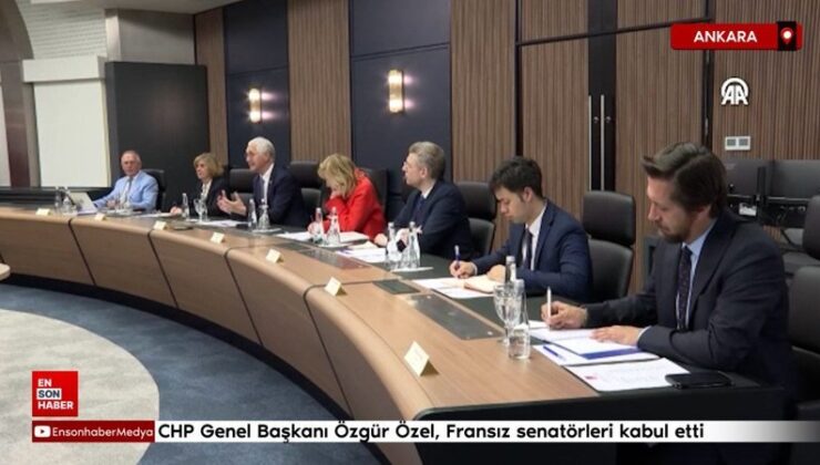 CHP Genel Başkanı Özgür Özel, Fransız senatörleri kabul etti