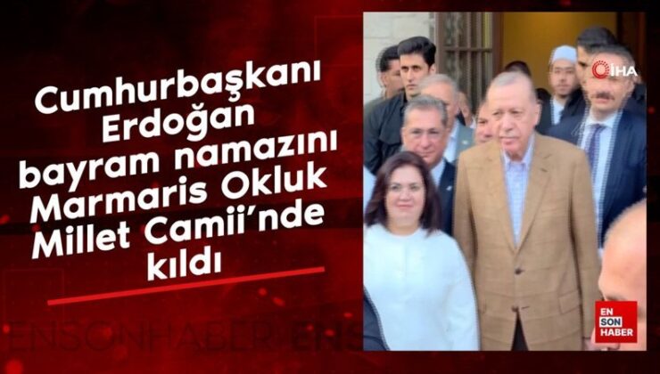 Erdoğan bayram namazını Marmaris Okluk Millet Camii’nde kıldı