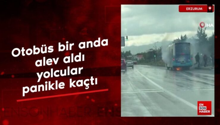 Erzurum’da otobüs bir anda alev aldı, yolcular panikle kaçtı