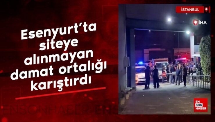 Esenyurt’ta siteye alınmayan damat ortalığı karıştırdı