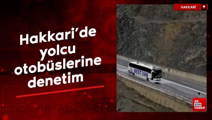 Hakkari’de yolcu otobüslerine kontrol