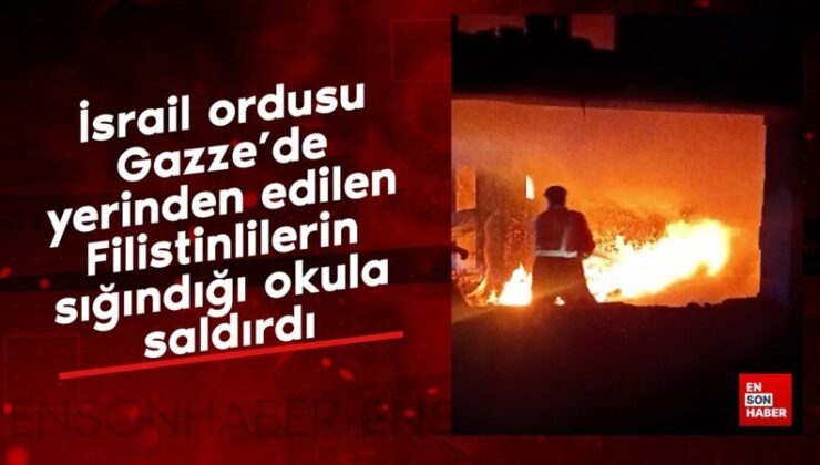 İsrail ordusu Gazze’de yerinden edilen Filistinlilerin sığındığı okula saldırdı