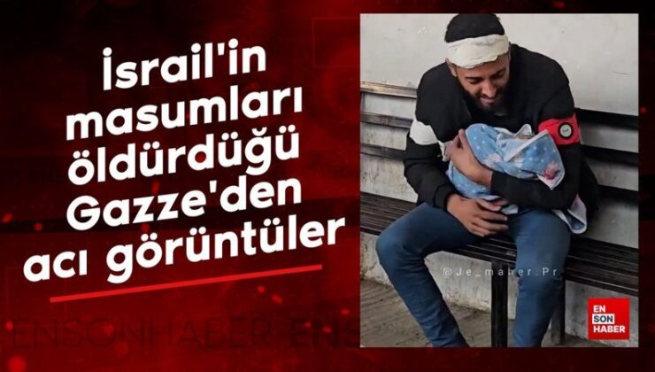 İsrail’in temizleri öldürdüğü Gazze’den acı imgeler