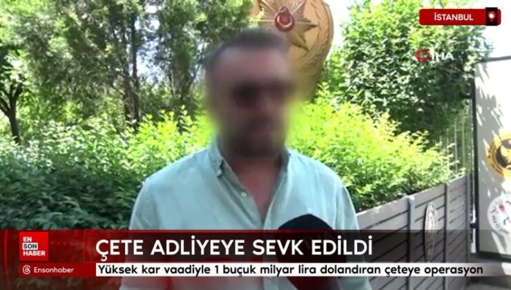 İstanbul’da yüksek kar vaadiyle 1 buçuk milyar lira dolandıran çeteye operasyon