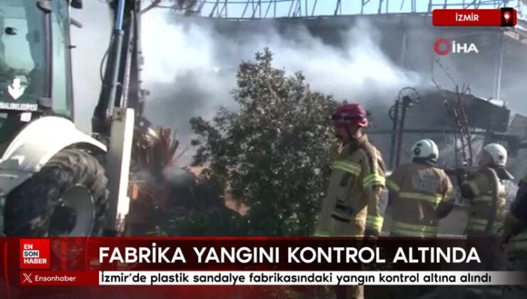 İzmir’de plastik sandalye fabrikasındaki yangın denetim altına alındı