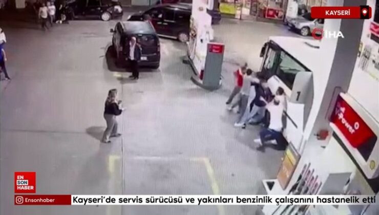 Kayseri’de servis şoförü ve yakınları benzinlik çalışanını hastanelik etti