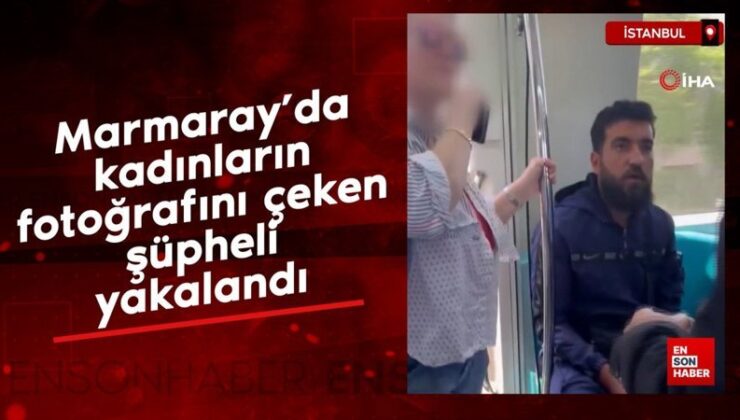 Marmaray’da bayanların fotoğrafını çeken kuşkulu yakalandı