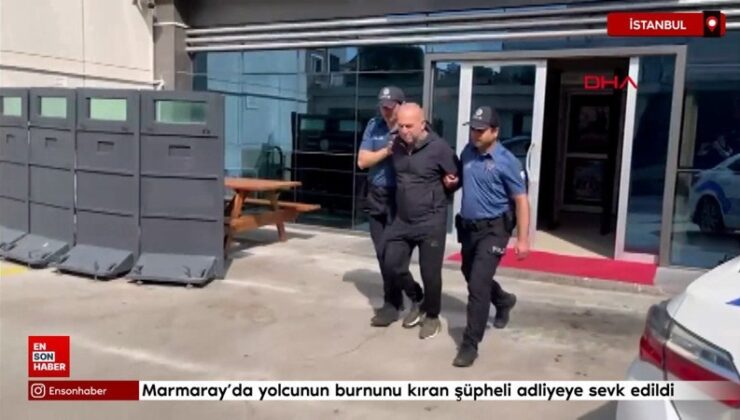 Marmaray’da yolcunun burnunu kıran kuşkulu adliyeye sevk edildi
