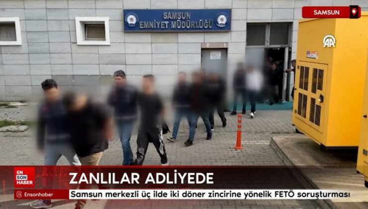 Samsun merkezli üç vilayette iki döner zincirine yönelik FETÖ soruşturması