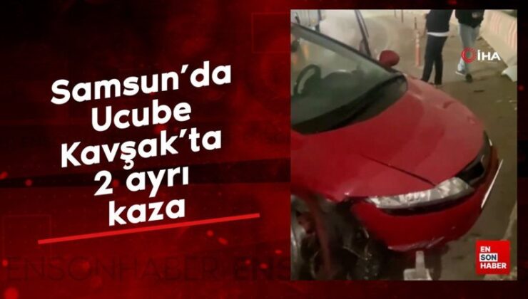 Samsun’da Ucube Kavşak’ta 2 başka kaza