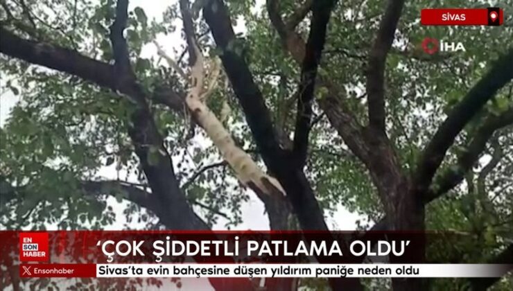 Sivas’ta konutun bahçesine düşen yıldırım paniğe neden oldu