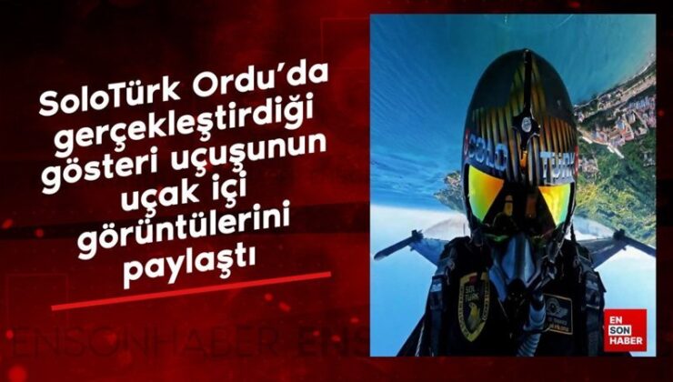 SoloTürk, Ordu’da gerçekleştirdiği şov uçuşunun uçak içi imgelerini paylaştı