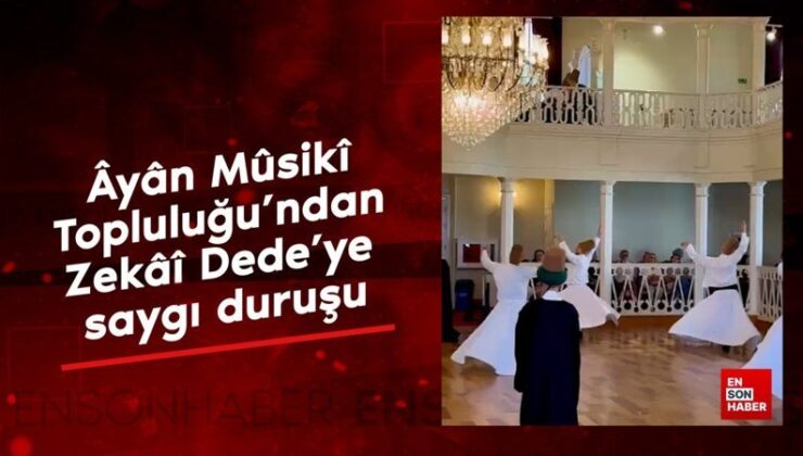 Âyân Mûsikî Topluluğu’ndan Zekâî Dede’ye hürmet duruşu
