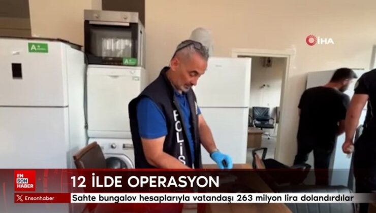 12 vilayette operasyon: Geçersiz bungalov hesaplarıyla 263 milyon lira vurgun